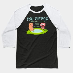 Piggy dippin Baseball T-Shirt